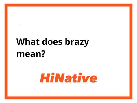brazy meaning|Iba pa.